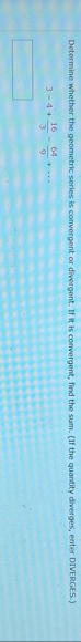 Determine whether the geometric series is