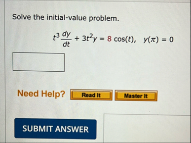 Solve the initial - value problem. t 3 d y d t 3