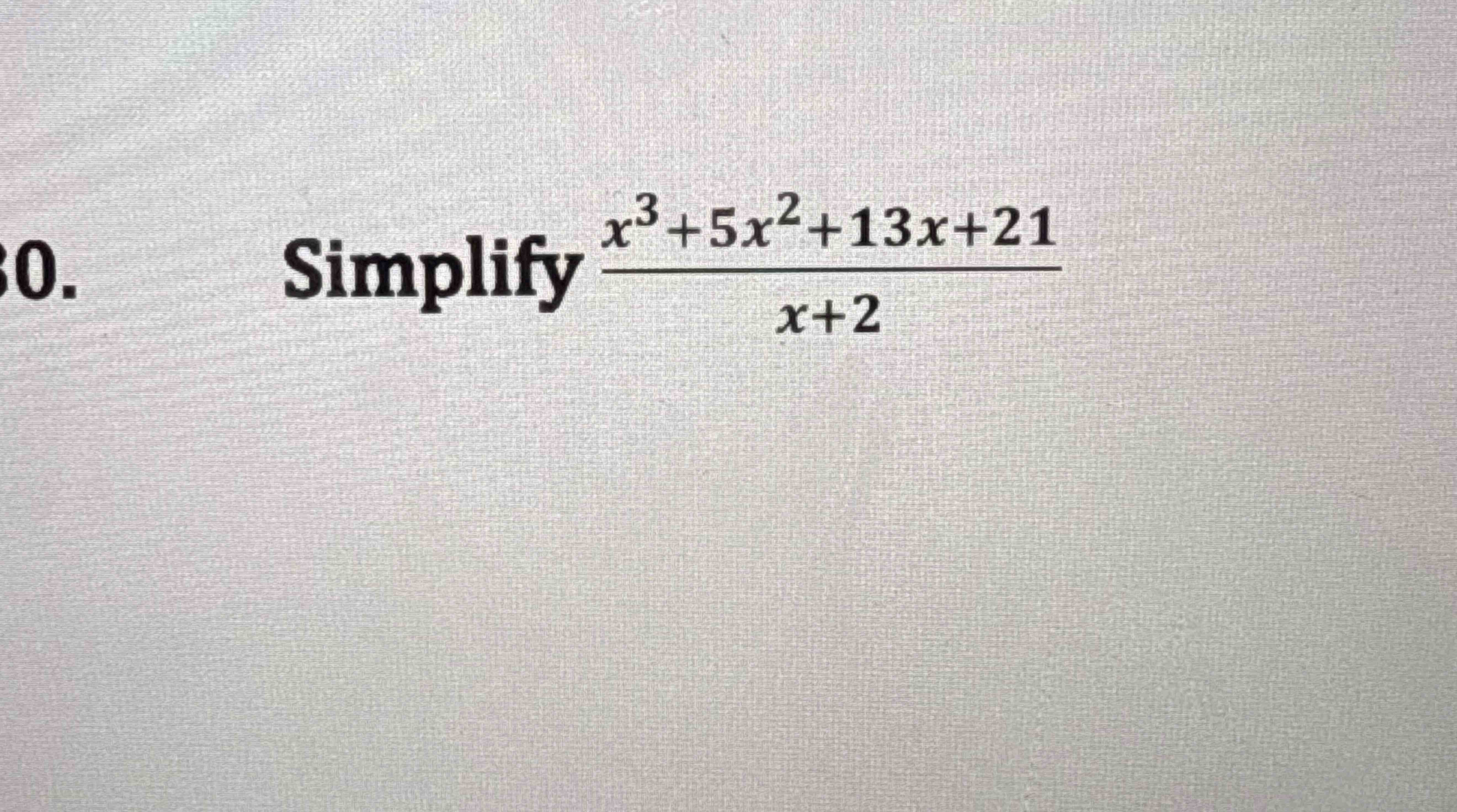 Simplify x 3 + 5 x 2 + 1 3 x + 2 1 x + 2