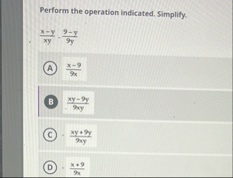 Perform the operation indicated. Simplify. x - y