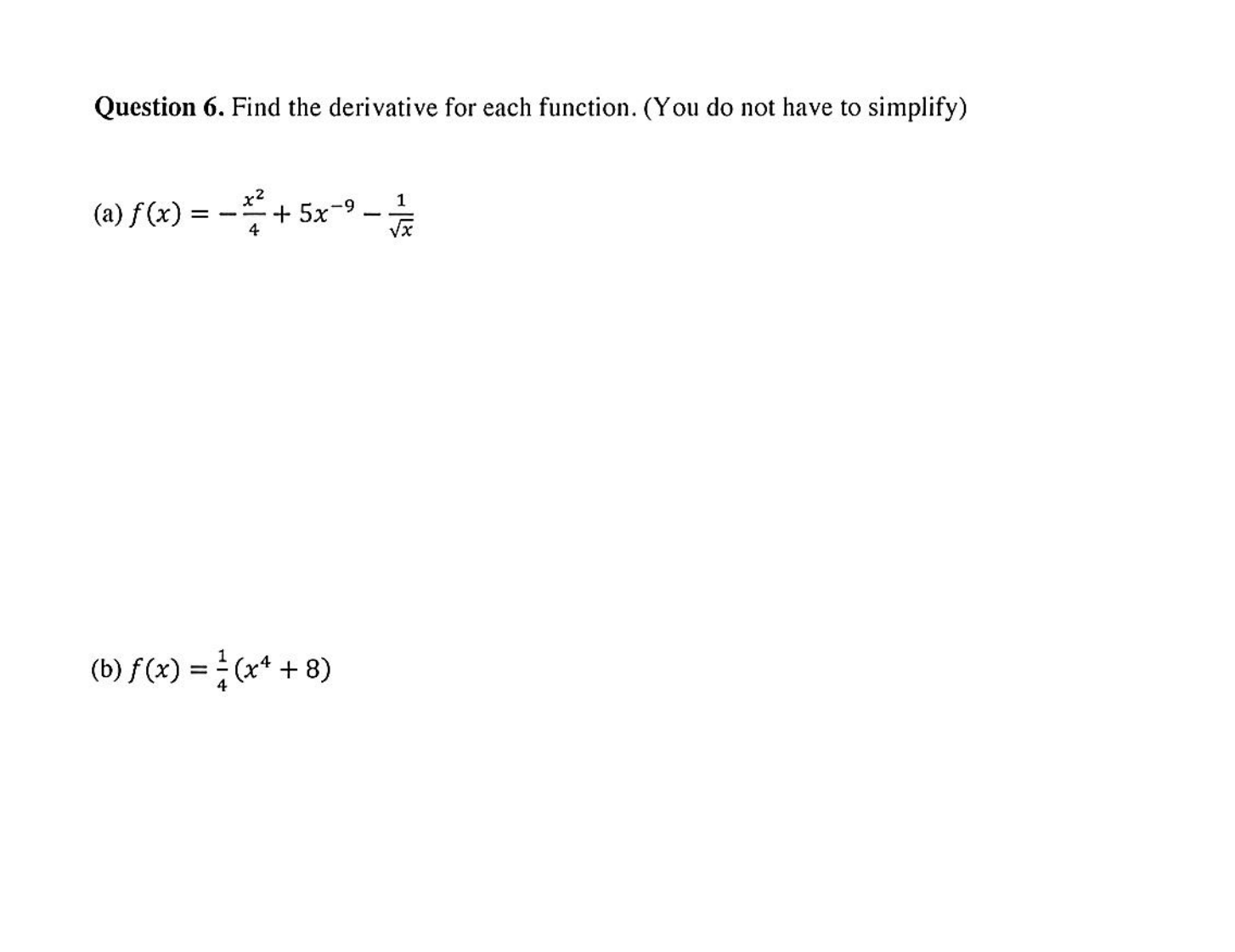 Question 6 . Find the derivative for each
