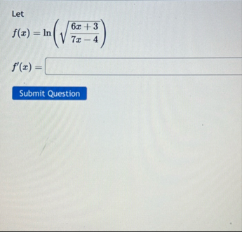 Let f ( x ) = l n ( 6 x 3 7 x - 4 2 ) f ' ( x ) =