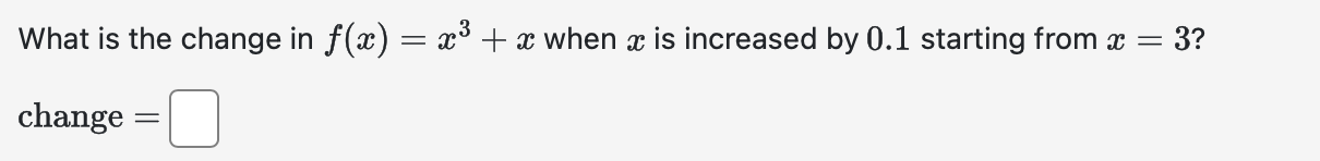 What i s the change i n f ( x ) = x 3 + x when x
