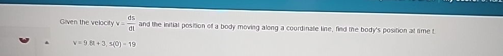 Given the velocity v = d s d t and the initial