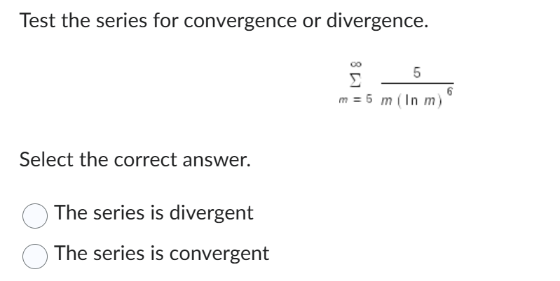 Test the series for convergence o r divergence. m