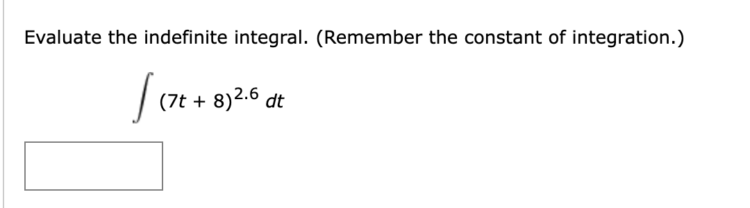 Evaluate the indefinite integral. ( R e m e m b e