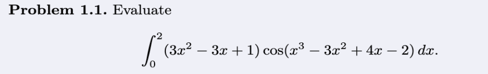 Problem 1 . 1 . Evaluate 0 2 ( 3 x 2 - 3 x + 1 )