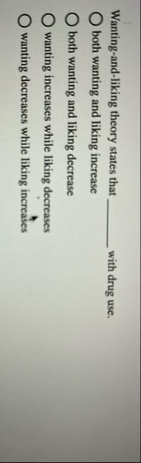 Wanting - and - liking theory states that q ,