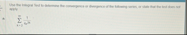 Use the Integral Test to determine the