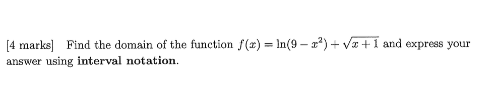 [ 4 marks ] Find the domain o f the function f (