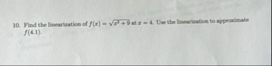 Find the linearization of f ( x ) = x 2 9 2 at x