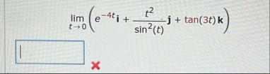 lim t 0 ( e - 4 t i t 2 s i n 2 ( t ) j t a n ( 3