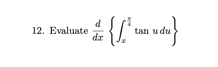 Evaluate d d x { x 4 t a n u d u }