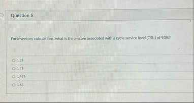 Question 5 For inventory calculations, what is