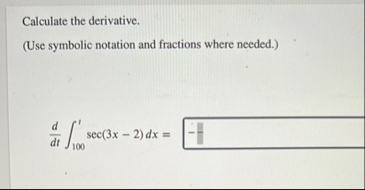 Calculate the derivative. ( Use symbolic notation