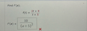 Find f ' ( a ) . f ( t ) = 2 t 8 t 5 f ' ( a ) =
