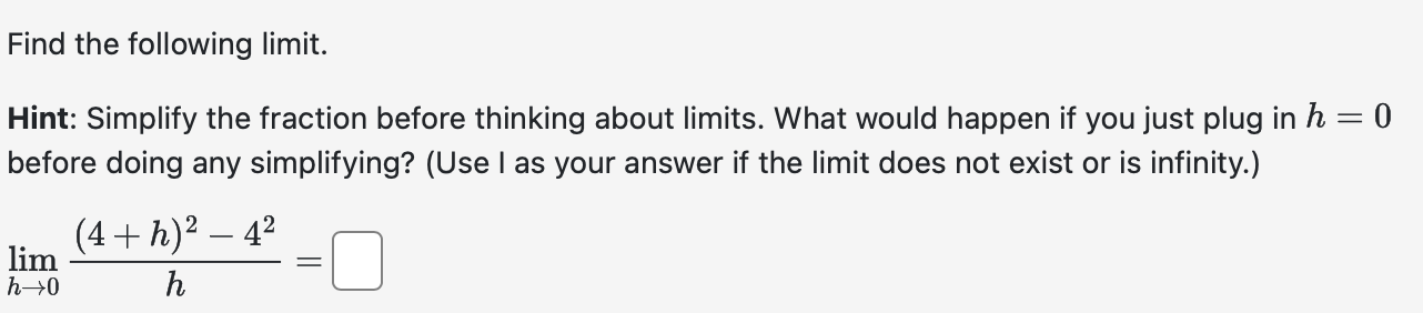 Find the following l i m i t . Hint: Simplify the