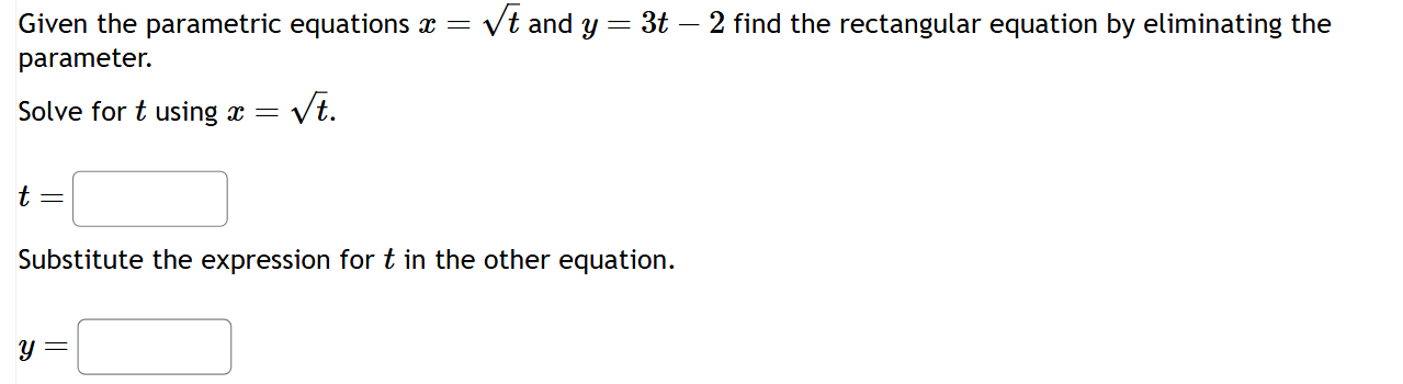 Given the parametric equations x = t 2 and y = 3