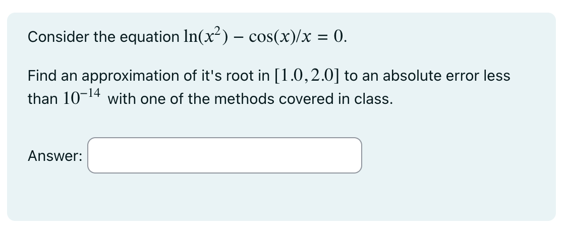 Consider the equation l n ( x 2 ) - c o s x x = 0