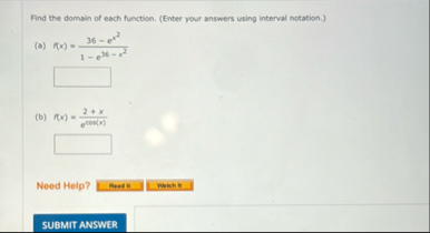 Find the domain of each function. ( Enter your
