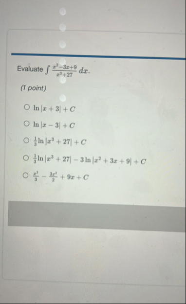 Evaluate x 2 - 3 x 9 x 3 2 7 d x ( 1 point ) l n