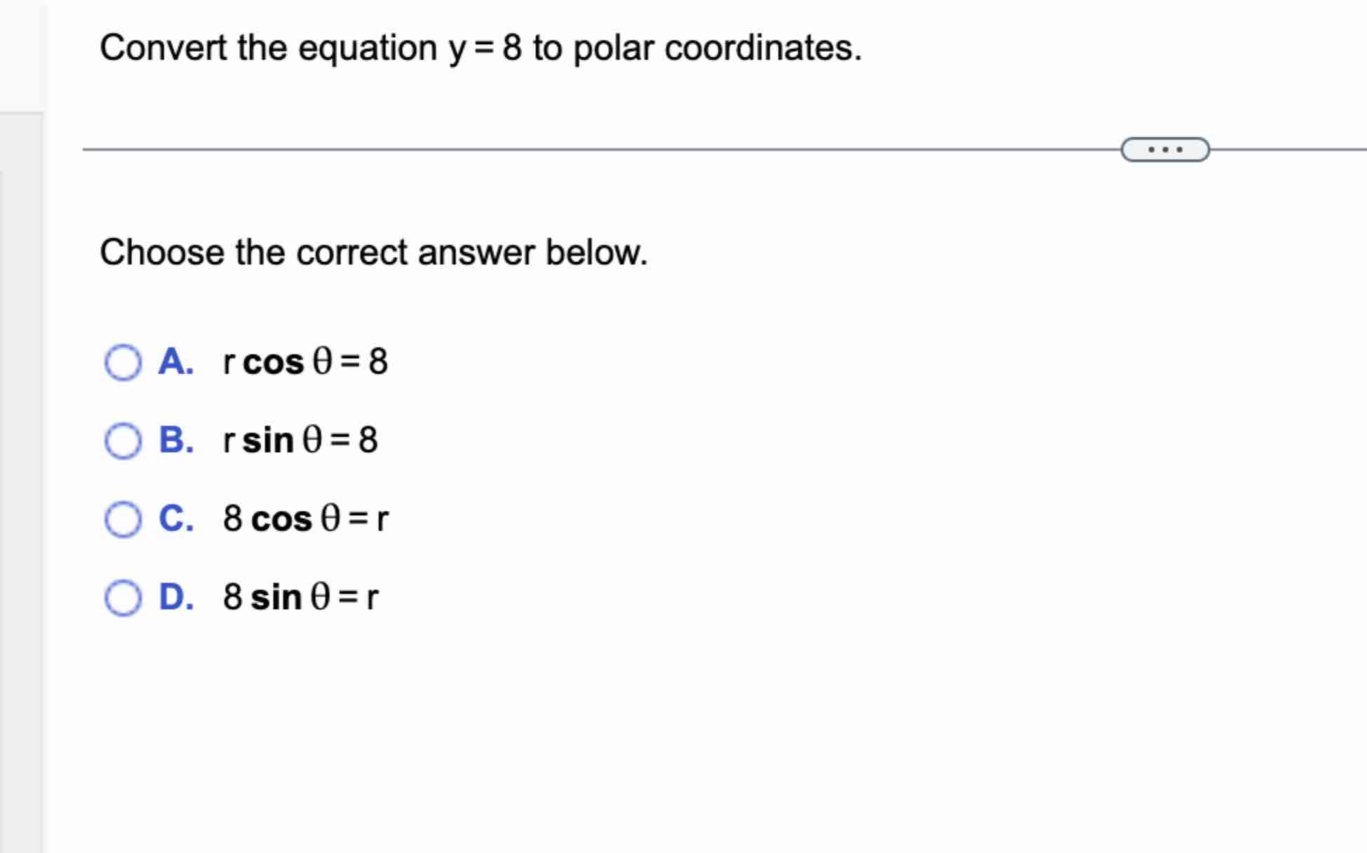 Convert the equation y = 8 t o polar coordinates.