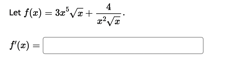 Let f ( x ) = 3 x 5 x 2 + 4 x 2 x 2 . f ' ( x ) =