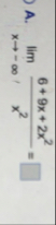 A . lim x - 6 9 x 2 x 2 x 2 =