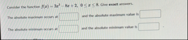 Consider the function f ( x ) = 3 x 2 - 8 x 2 , 0
