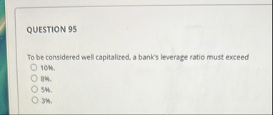 QUESTION 9 5 To be considered well capitalized, a