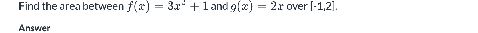 Find the area between f ( x ) = 3 x 2 + 1 and g (