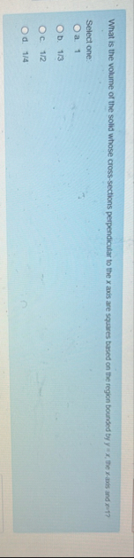 What is the volume of the solid whose cross -