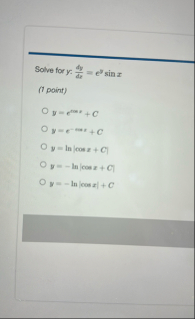 Solve for y : d y d x = e y s i n x ( 1 point ) y