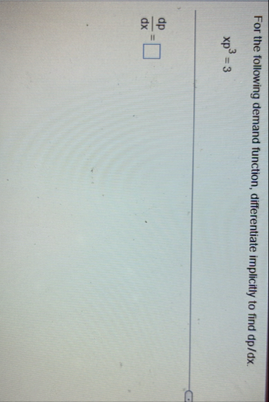 For the following demand function, differentiate
