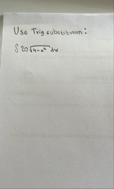 Use Trig substitution: 2 0 4 - x 2 2 d x