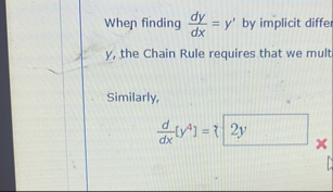 When finding d y d x = y ' by implicit diffe y ,