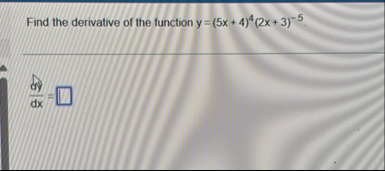 Find the derivative of the function y = ( 5 x + 4