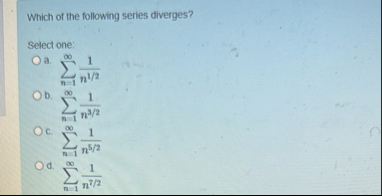 Which of the following series diverges? Select