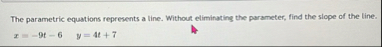The parametric equations represents a line.