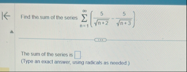 Find the sum of the series n = 1 ( 5 n 2 2 - 5 n