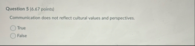 Question 5 ( 6 . 6 7 points ) Communication does