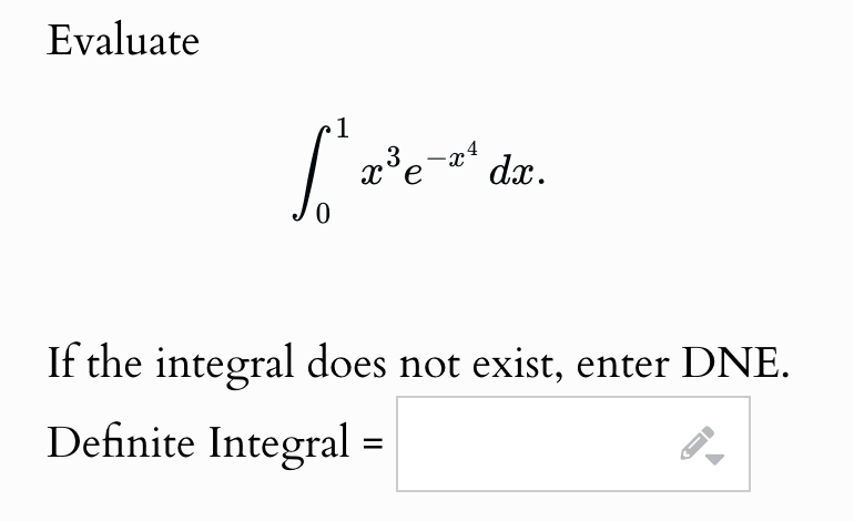 Evaluate \ int _ 0 ^ 1 x ^ ( 3 ) e ^ ( - x ^ ( 4