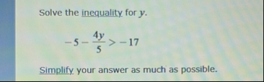 Solve the inequality for y . - 5 - 4 y 5  style=