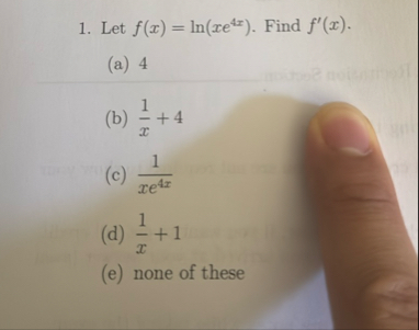 Let f ( x ) = l n ( x e 4 x ) . Find f ' ( x ) .