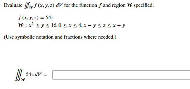 Evaluate W f ( x , y , z ) d V for the function f