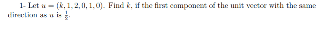 1 . Let u = ( k , 1 , 2 , 0 , 1 , 0 ) . Find k ,