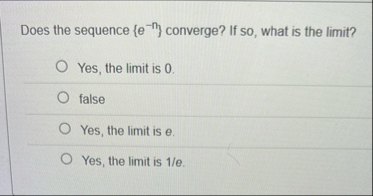 Does the sequence { e - 7 } converge? If so ,