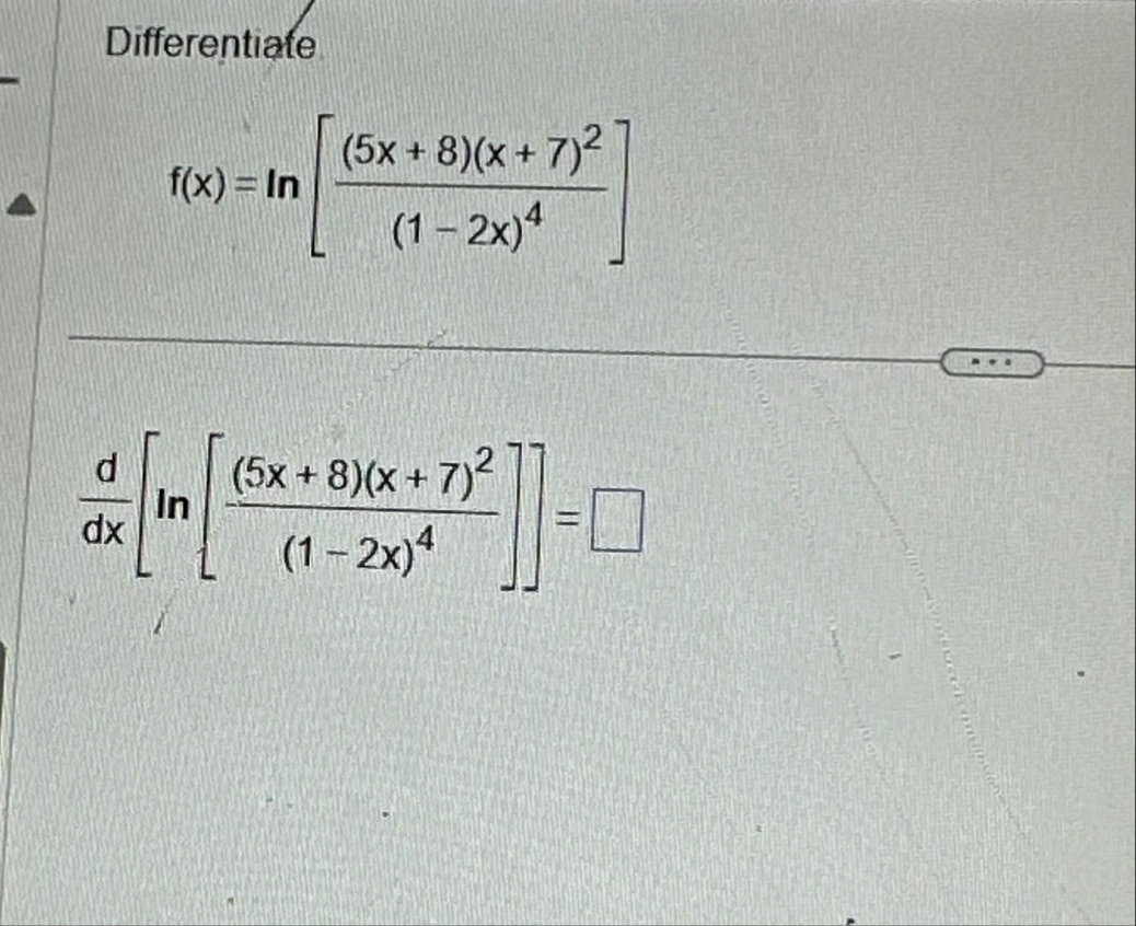 Differentiafe f ( x ) = l n [ ( 5 x 8 ) ( x 7 ) 2