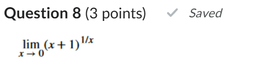 Question 8 ( 3 points ) , Saved lim x 0 ( x + 1 )