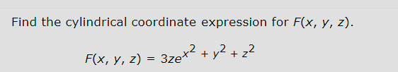 Find the cylindrical coordinate expression for F